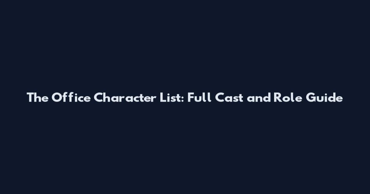 The Office Character List: Full Cast and Role Guide