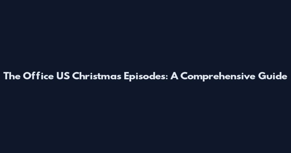 The Office US Christmas Episodes: A Comprehensive Guide