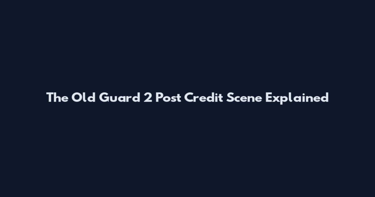 The Old Guard 2 Post Credit Scene Explained