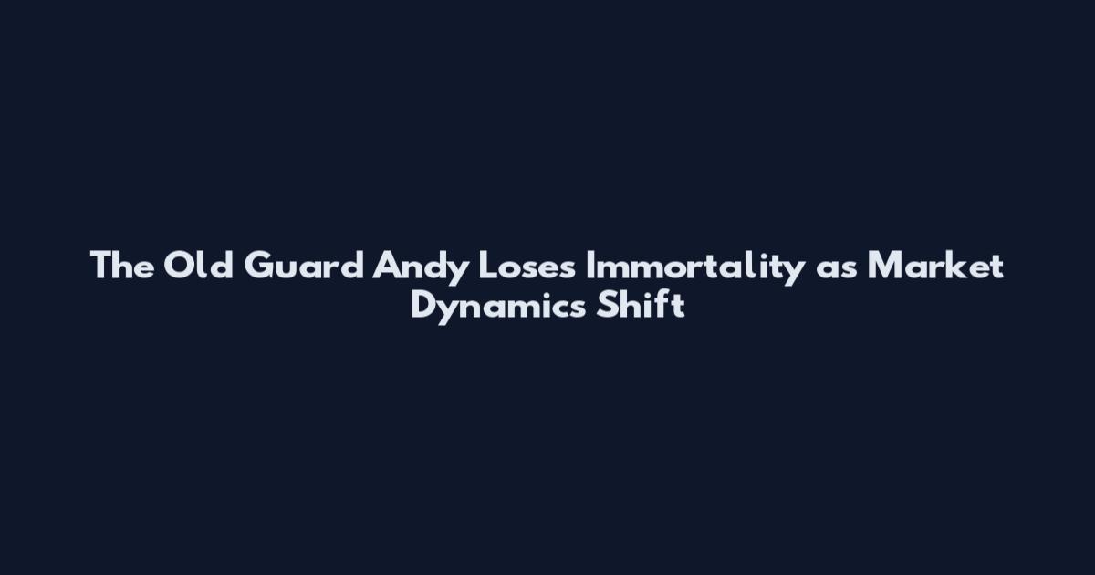 The Old Guard Andy Loses Immortality as Market Dynamics Shift