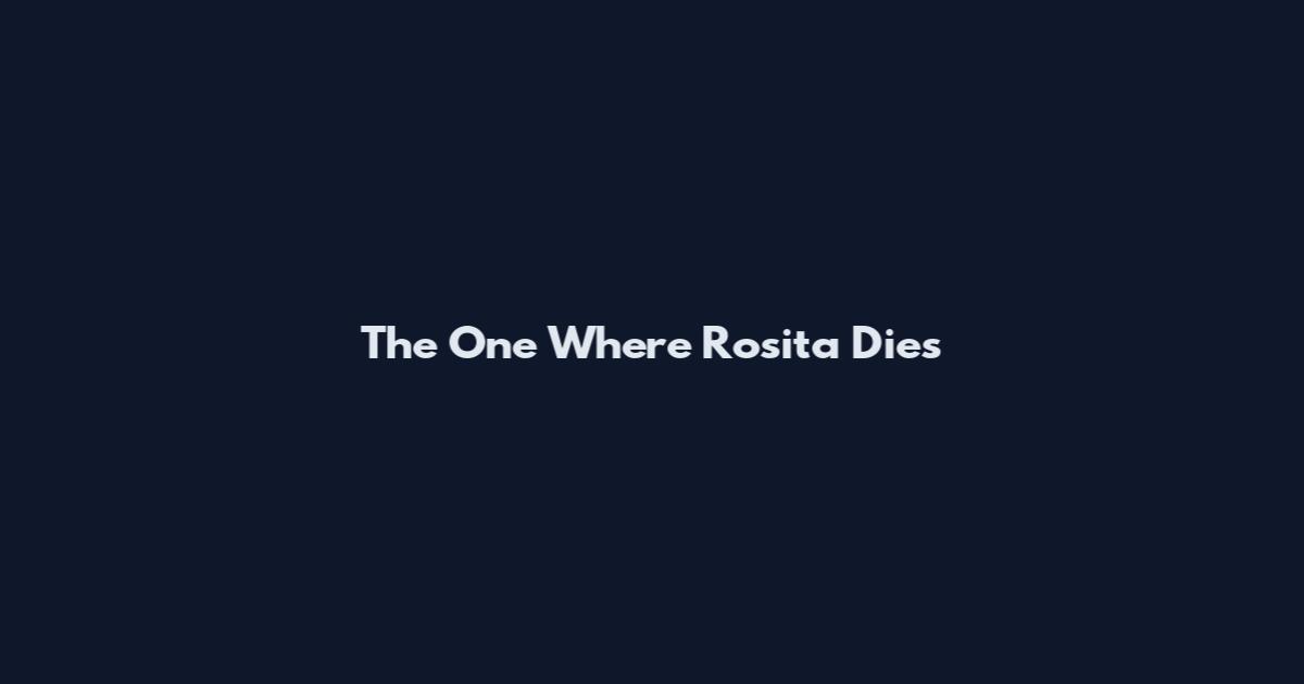 The One Where Rosita Dies