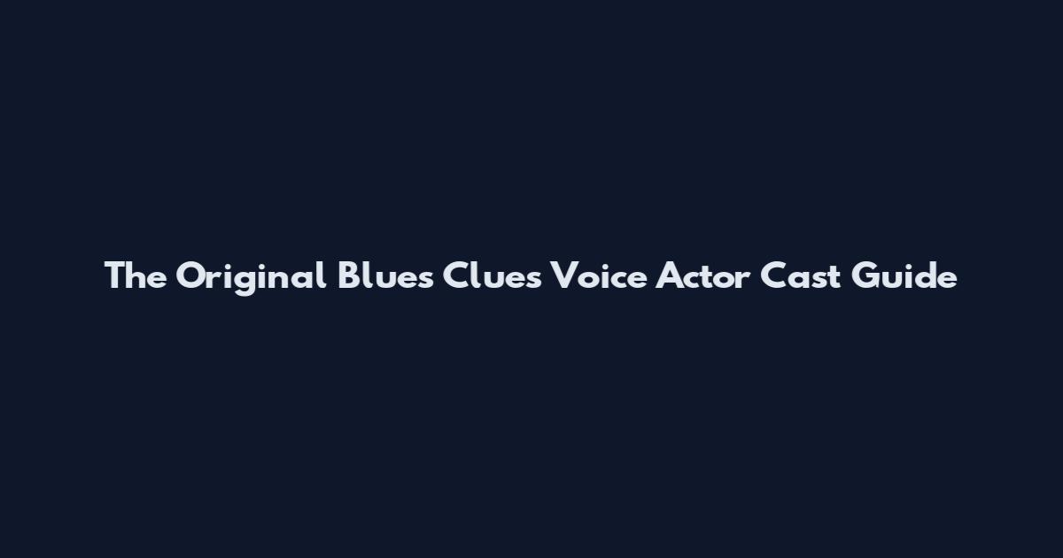 The Original Blue's Clues Voice Actor Cast Guide