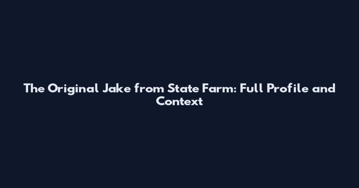 The Original Jake from State Farm: Full Profile and Context