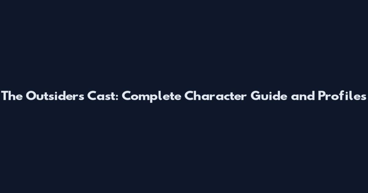 The Outsiders Cast: Complete Character Guide and Profiles