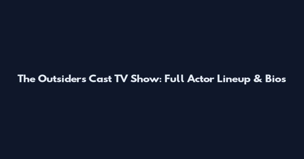 The Outsiders Cast TV Show: Full Actor Lineup & Bios