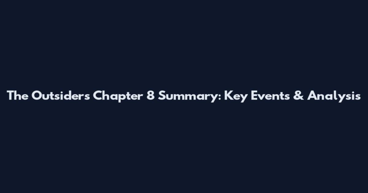 The Outsiders Chapter 8 Summary: Key Events & Analysis