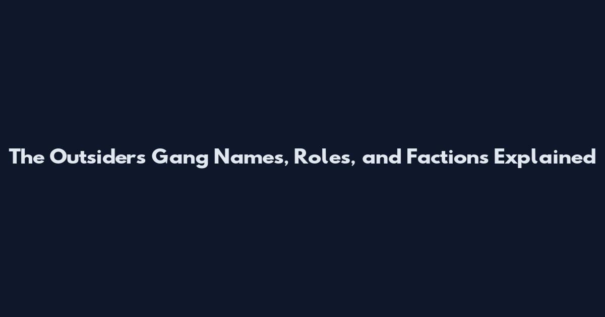 The Outsiders Gang Names, Roles, and Factions Explained