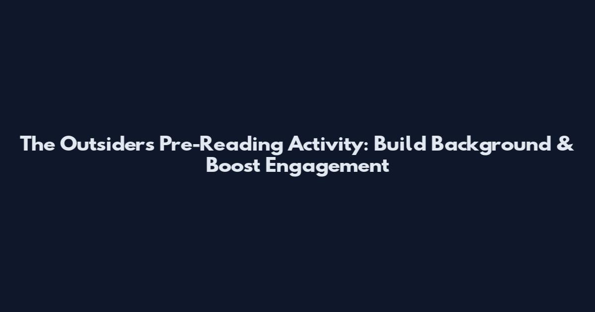 The Outsiders Pre-Reading Activity: Build Background & Boost Engagement
