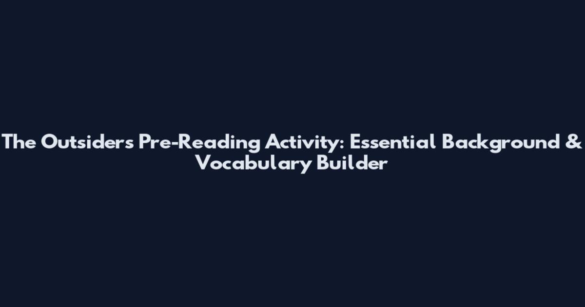 The Outsiders Pre-Reading Activity: Essential Background & Vocabulary Builder