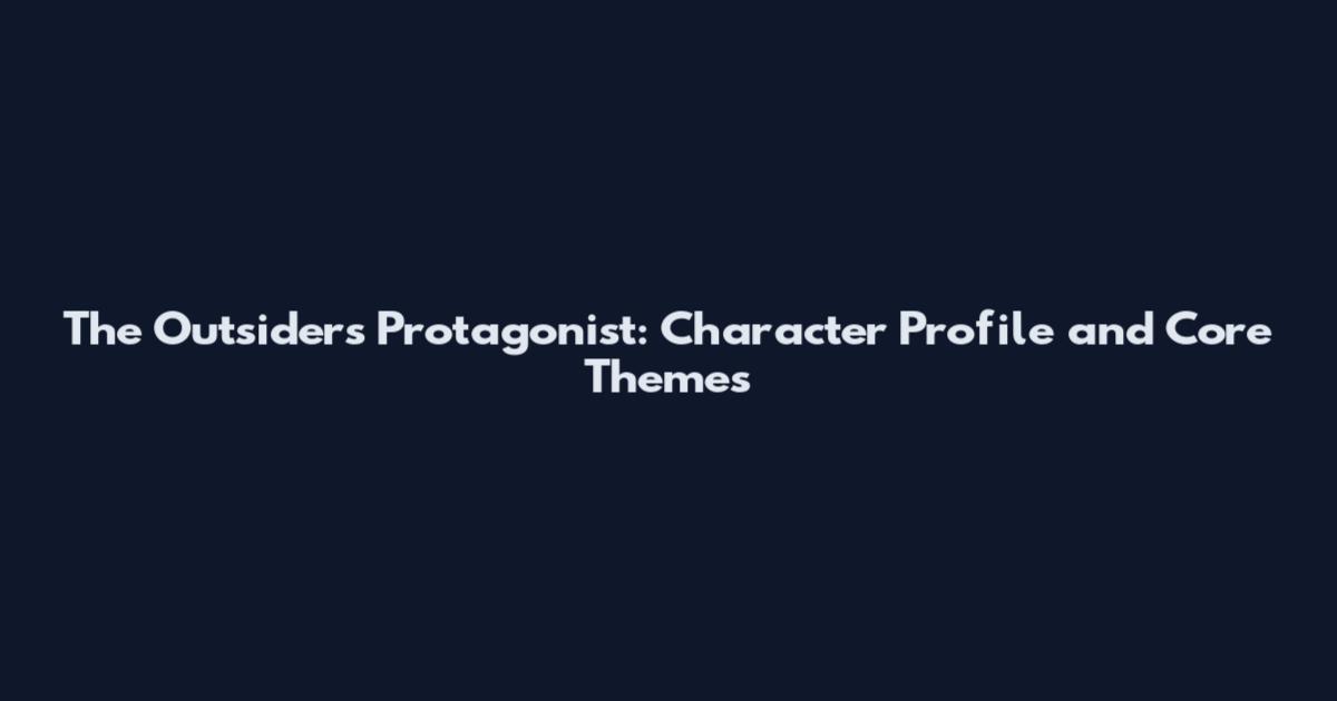 The Outsiders Protagonist: Character Profile and Core Themes
