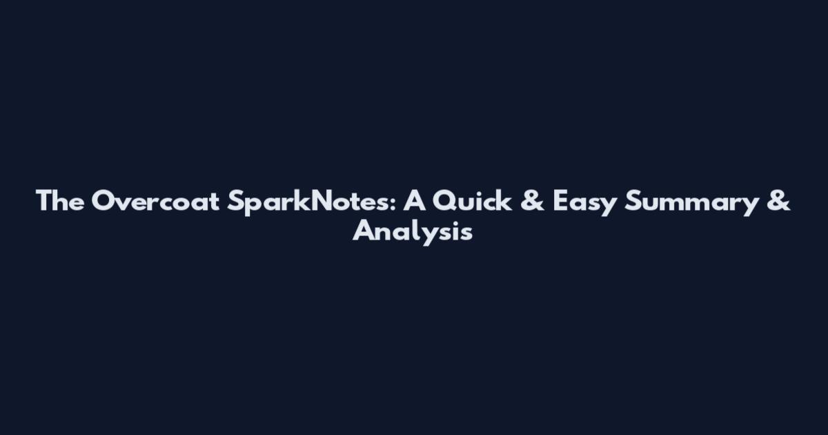 The Overcoat SparkNotes: A Quick & Easy Summary & Analysis