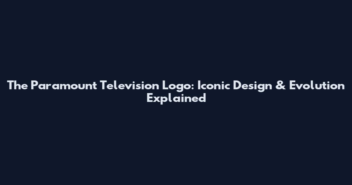 The Paramount Television Logo: Iconic Design & Evolution Explained