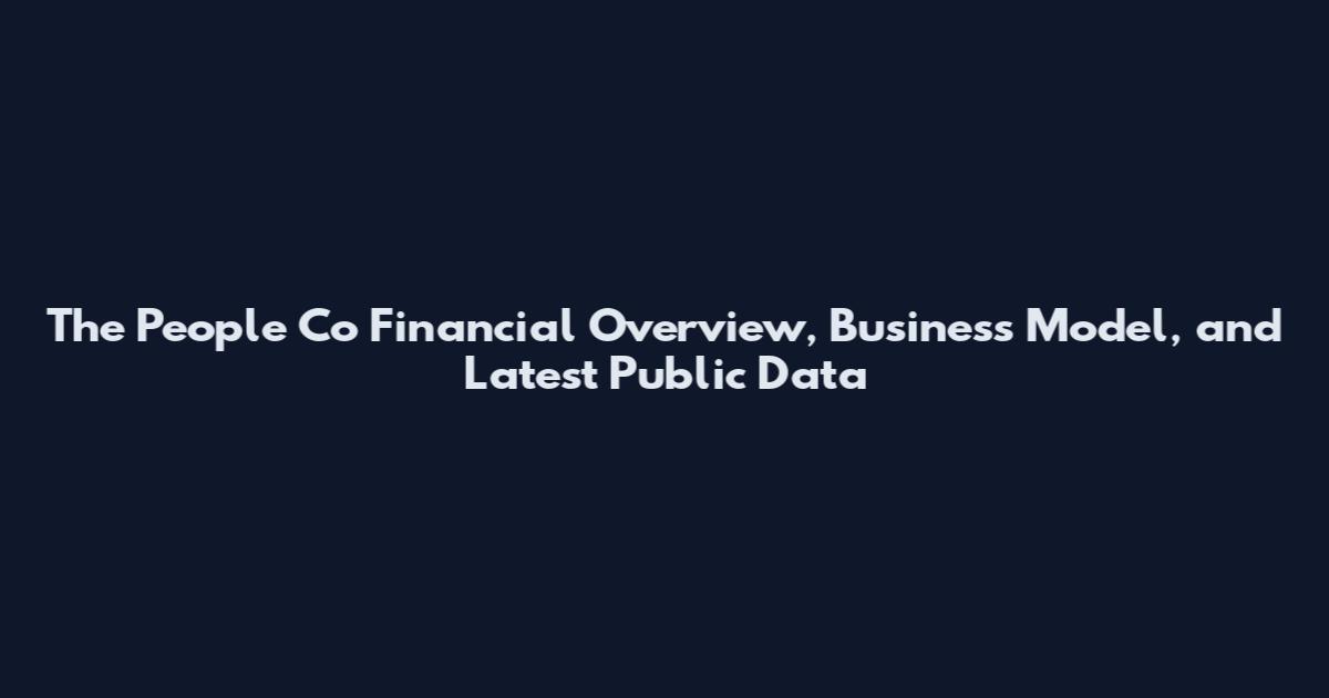 The People Co Financial Overview, Business Model, and Latest Public Data