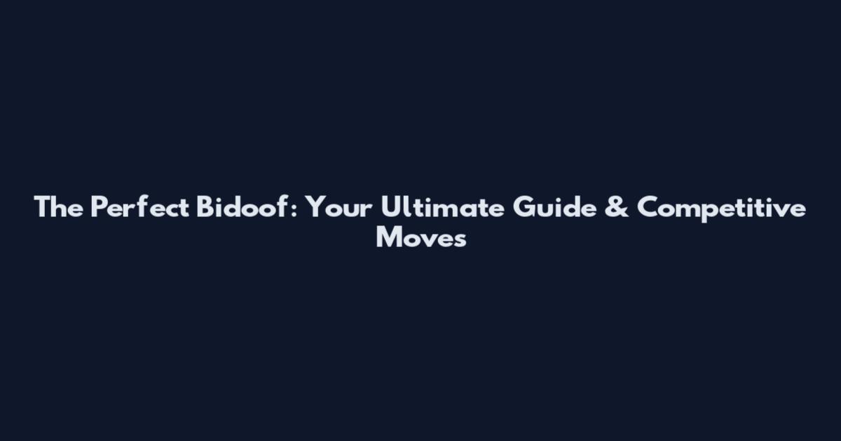The Perfect Bidoof: Your Ultimate Guide & Competitive Moves