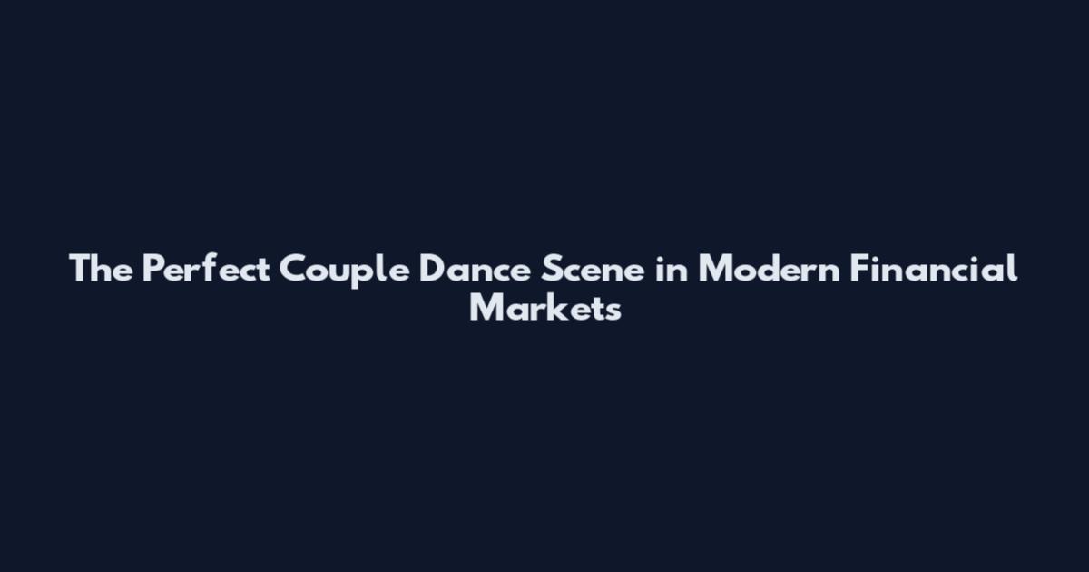 The Perfect Couple Dance Scene in Modern Financial Markets