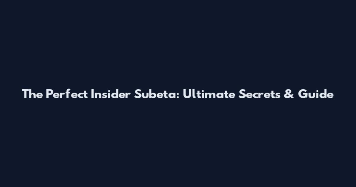 The Perfect Insider Subeta: Ultimate Secrets & Guide