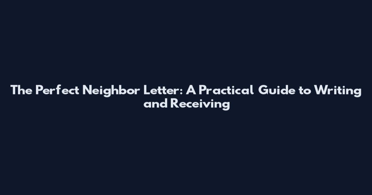 The Perfect Neighbor Letter: A Practical Guide to Writing and Receiving