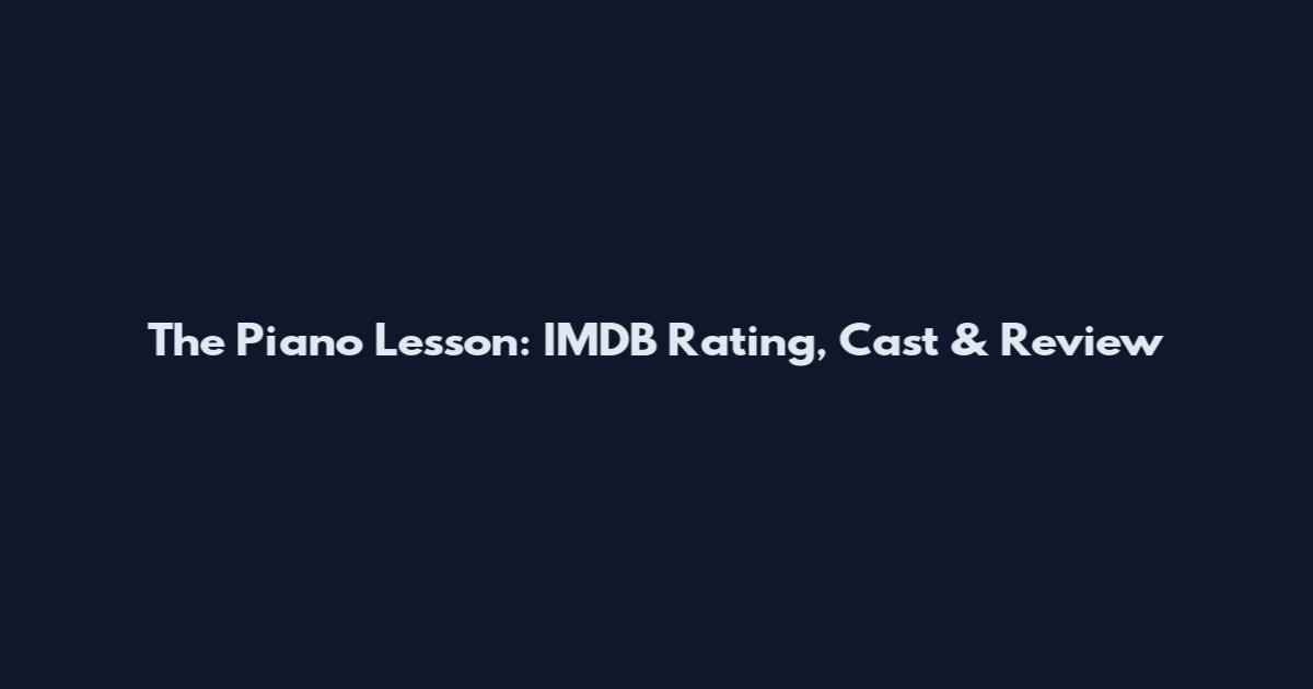The Piano Lesson: IMDB Rating, Cast & Review