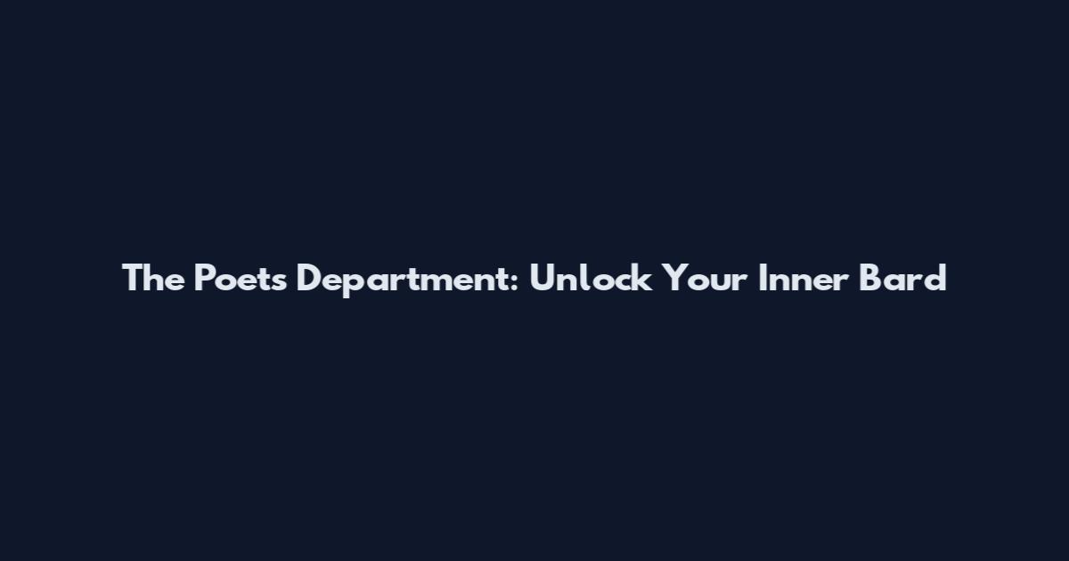 The Poets Department: Unlock Your Inner Bard