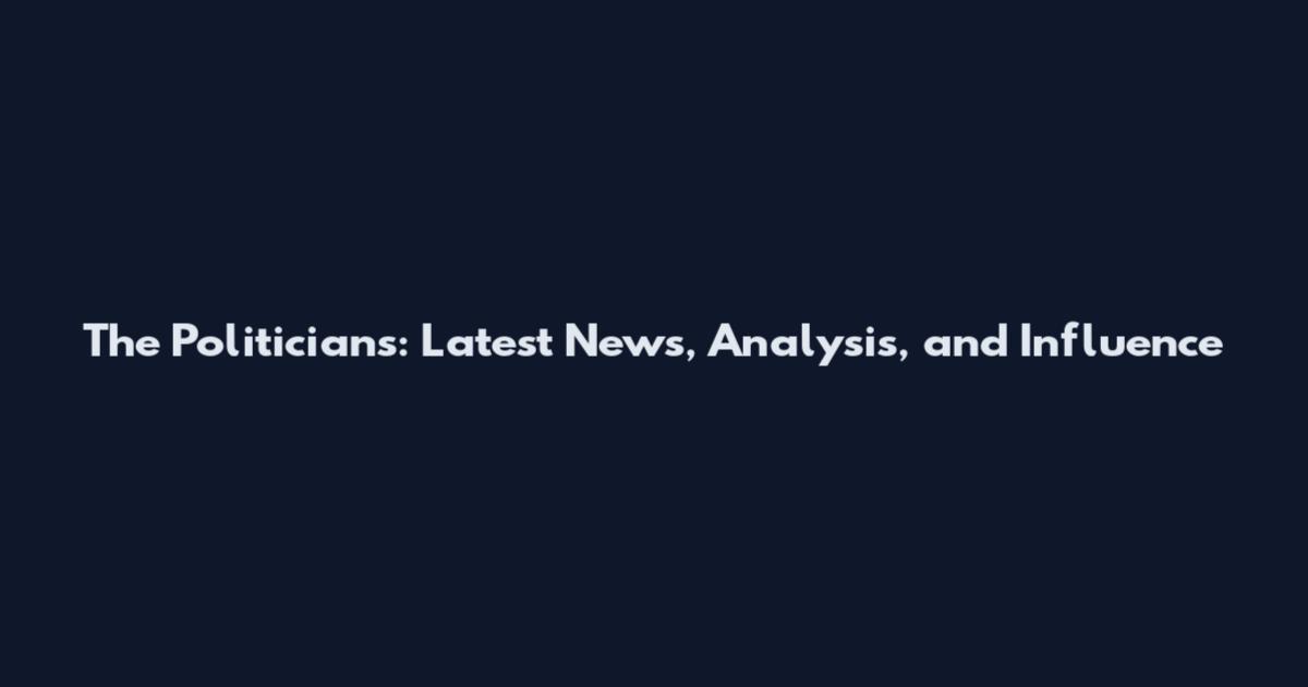 The Politicians: Latest News, Analysis, and Influence