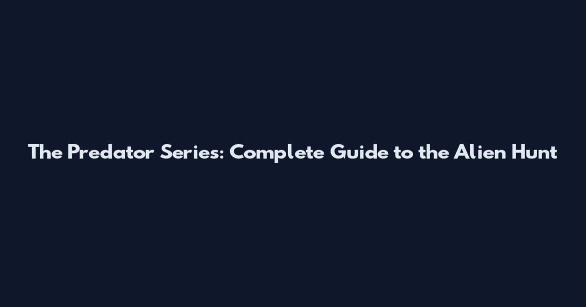 The Predator Series: Complete Guide to the Alien Hunt