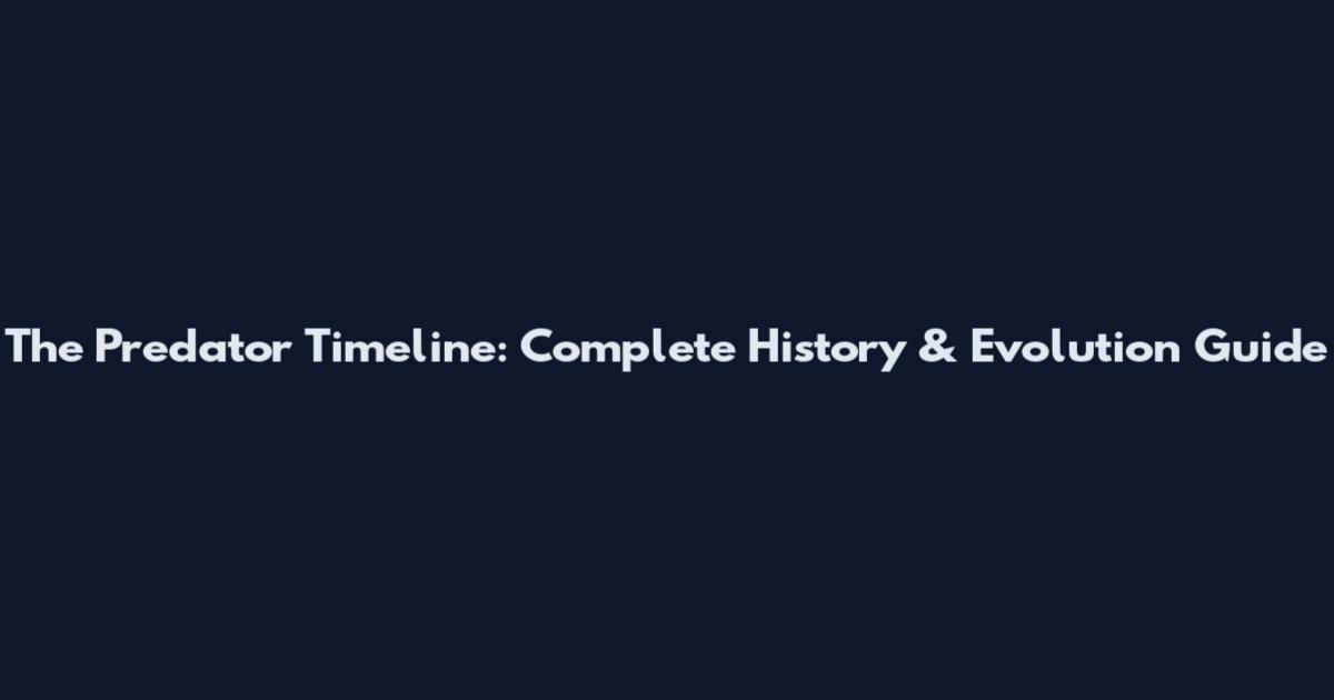 The Predator Timeline: Complete History & Evolution Guide