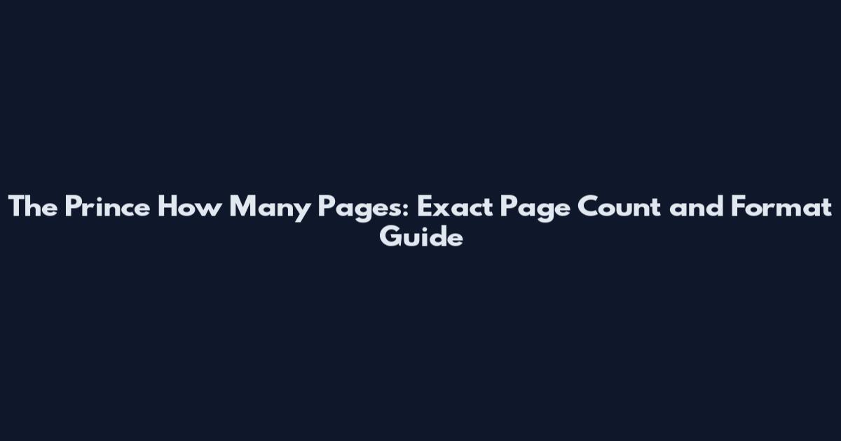 The Prince How Many Pages: Exact Page Count and Format Guide