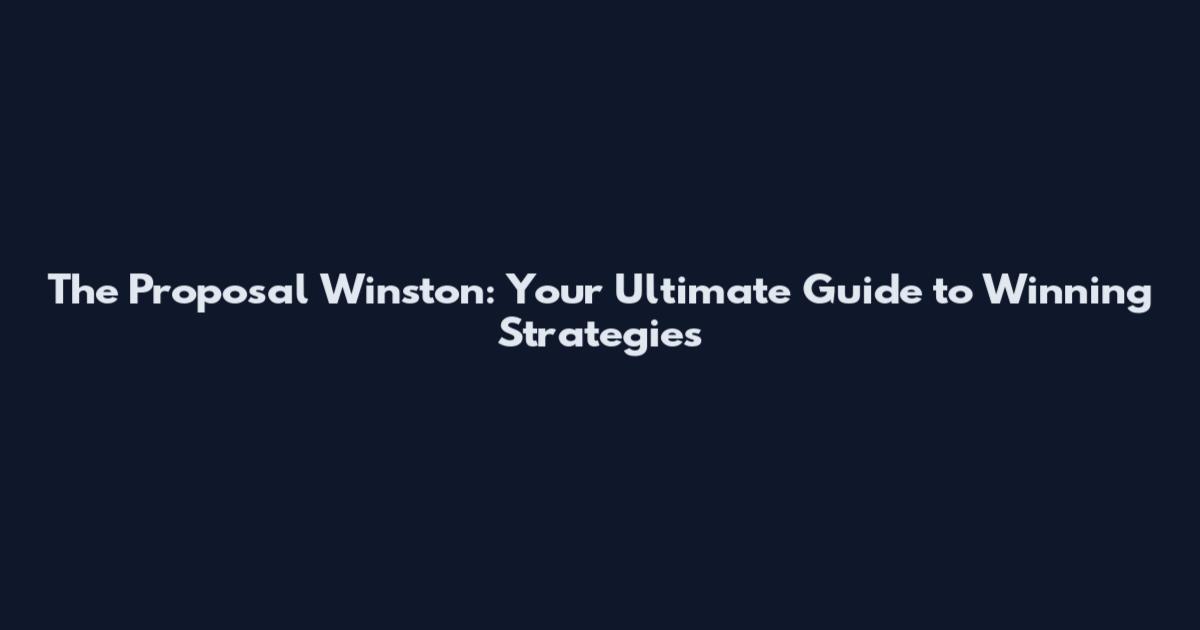 The Proposal Winston: Your Ultimate Guide to Winning Strategies