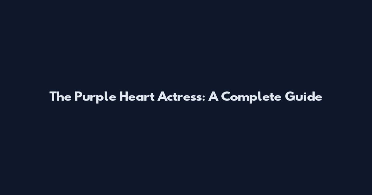 The Purple Heart Actress: A Complete Guide