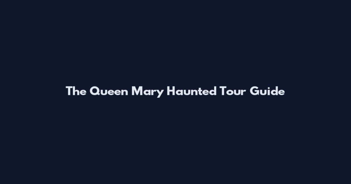 The Queen Mary Haunted Tour Guide