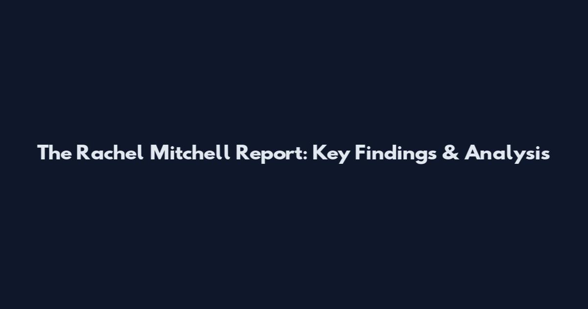 The Rachel Mitchell Report: Key Findings & Analysis