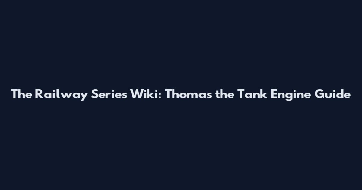 The Railway Series Wiki: Thomas the Tank Engine Guide