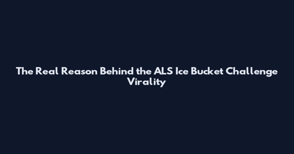 The Real Reason Behind the ALS Ice Bucket Challenge Virality