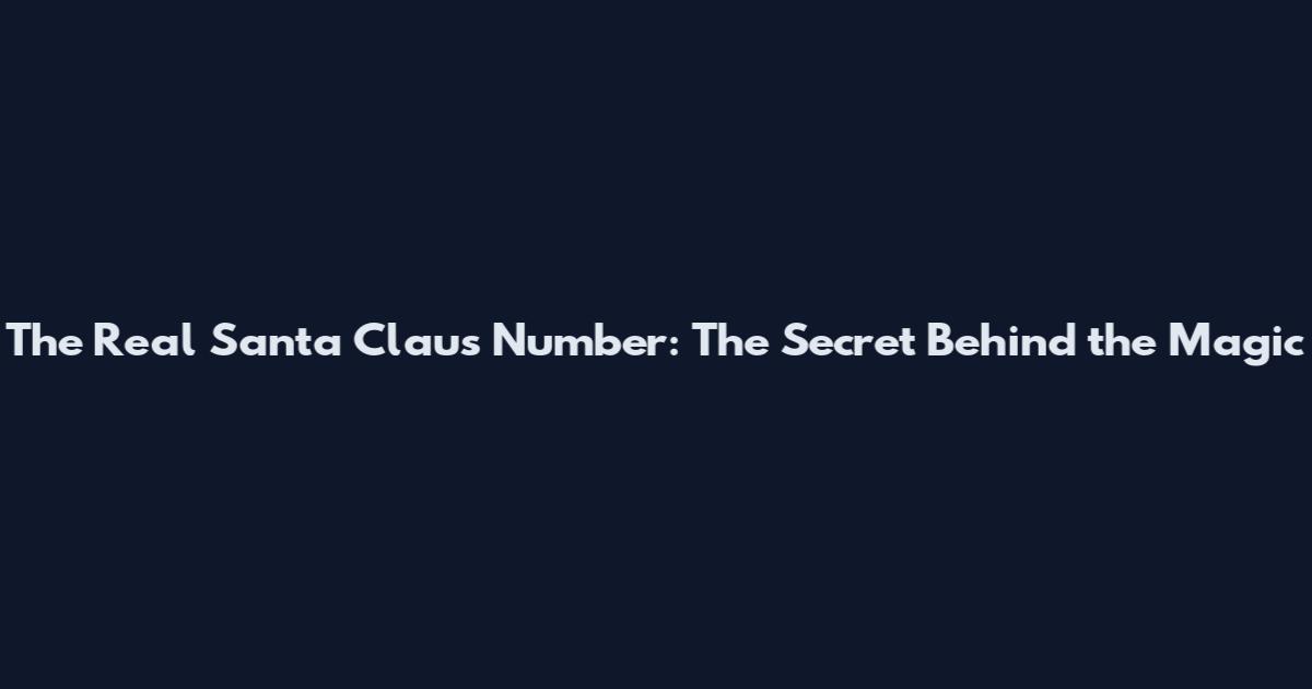 The Real Santa Claus Number: The Secret Behind the Magic