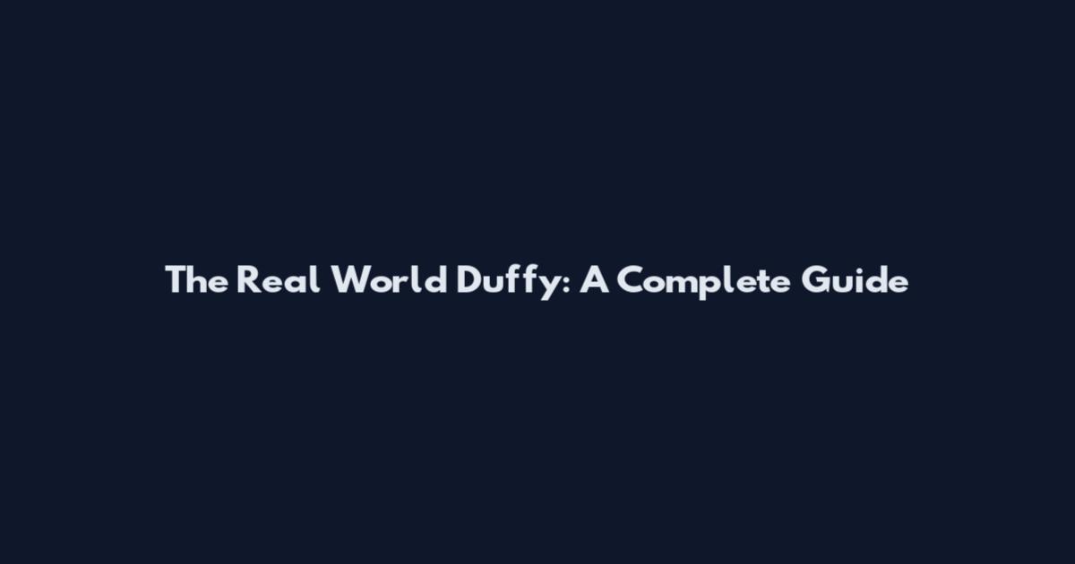 The Real World Duffy: A Complete Guide