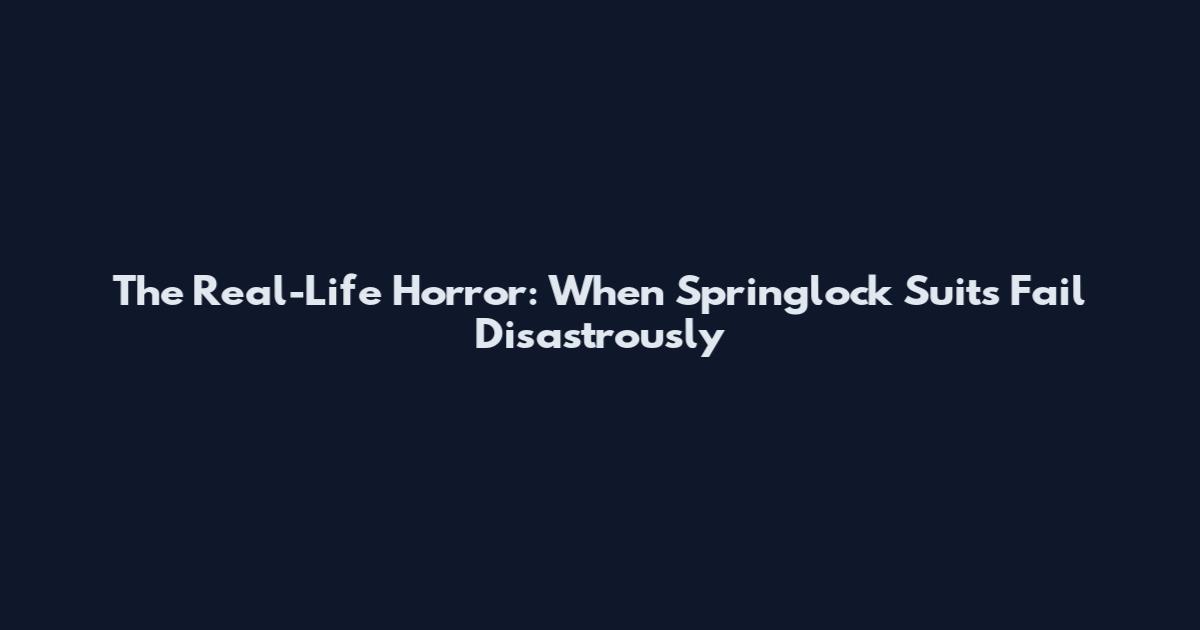 The Real-Life Horror: When Springlock Suits Fail Disastrously