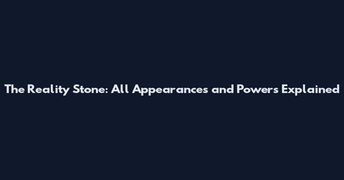 The Reality Stone: All Appearances and Powers Explained