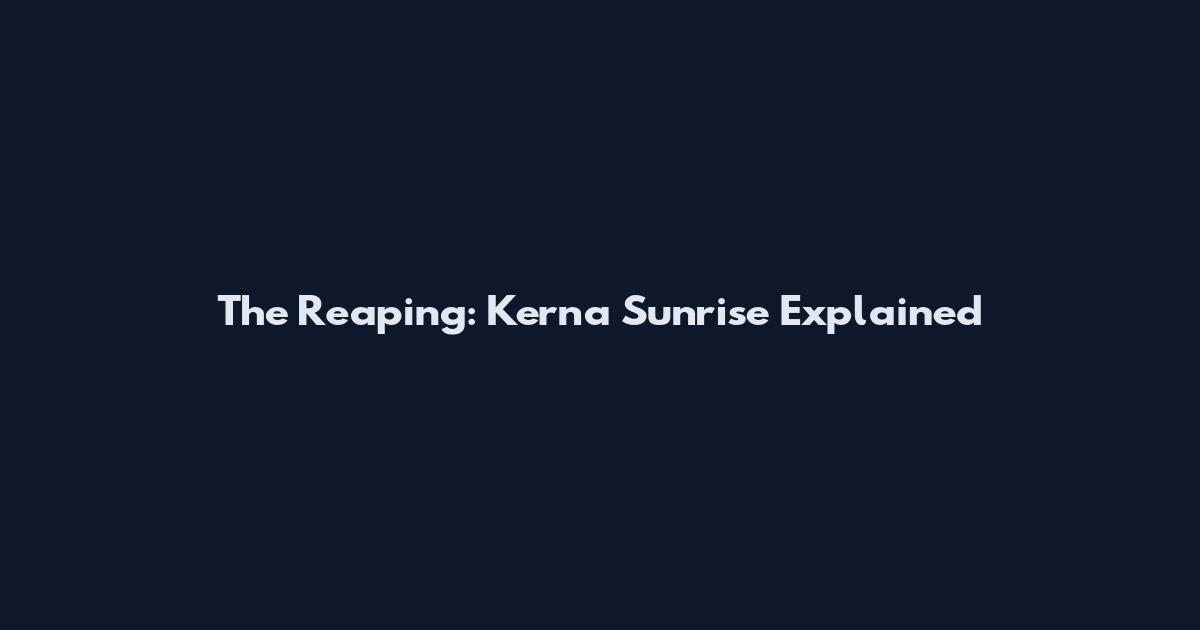 The Reaping: Kerna Sunrise Explained