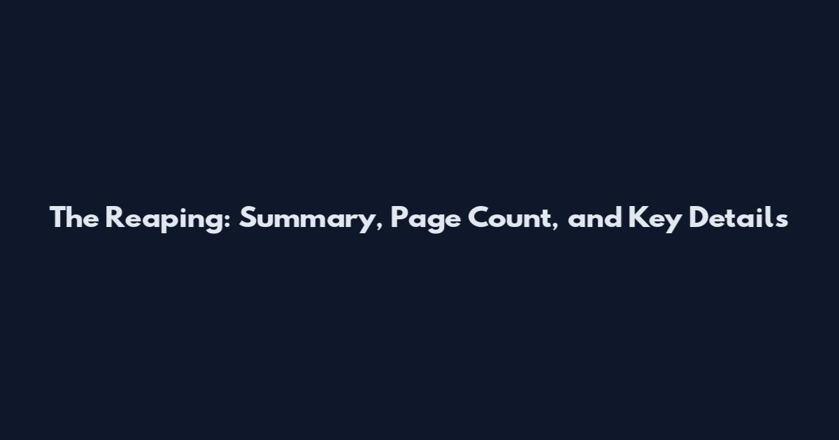 The Reaping: Summary, Page Count, and Key Details