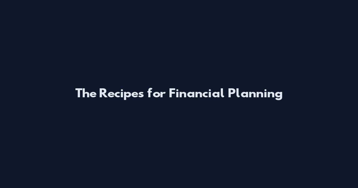 The Recipes for Financial Planning