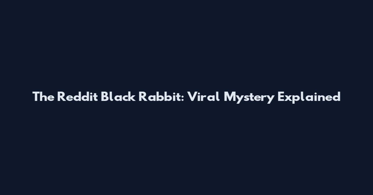 The Reddit Black Rabbit: Viral Mystery Explained