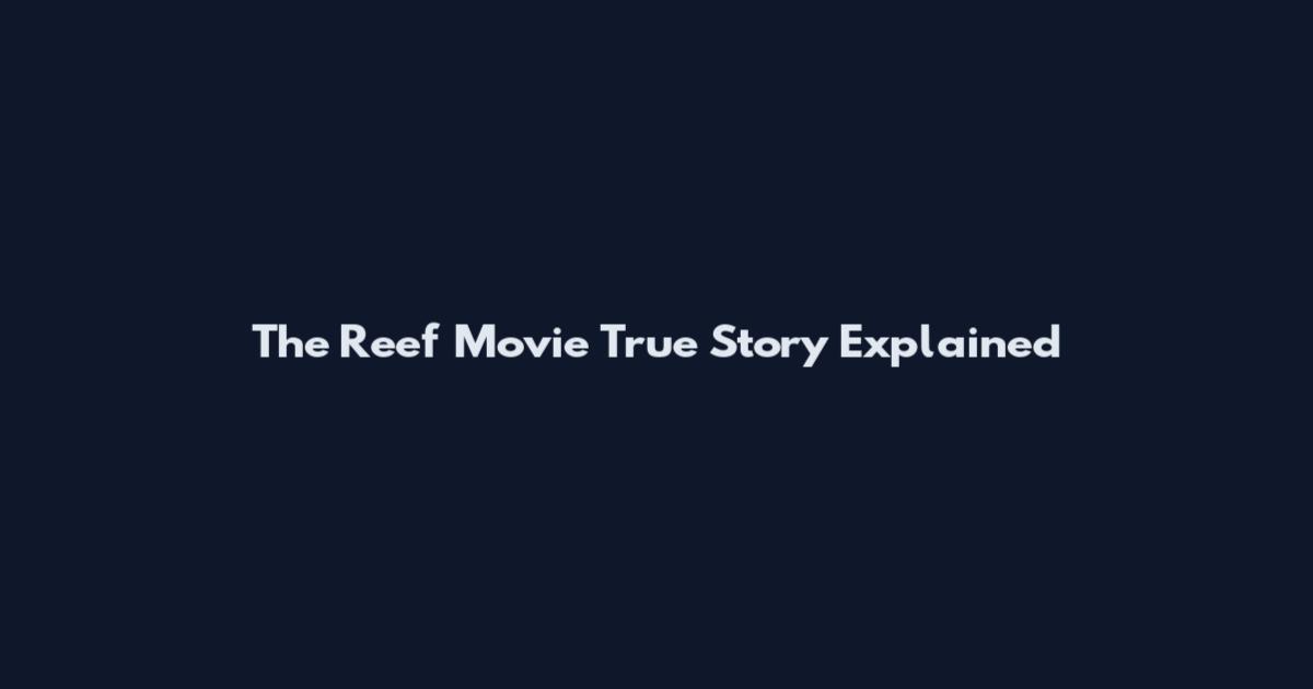 The Reef Movie True Story Explained