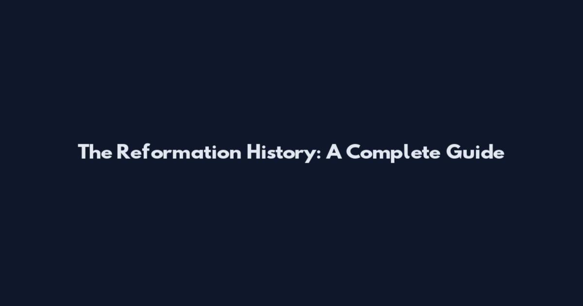 The Reformation History: A Complete Guide