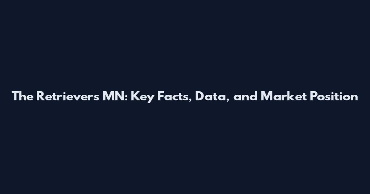 The Retrievers MN: Key Facts, Data, and Market Position