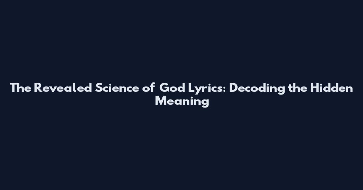 The Revealed Science of God Lyrics: Decoding the Hidden Meaning