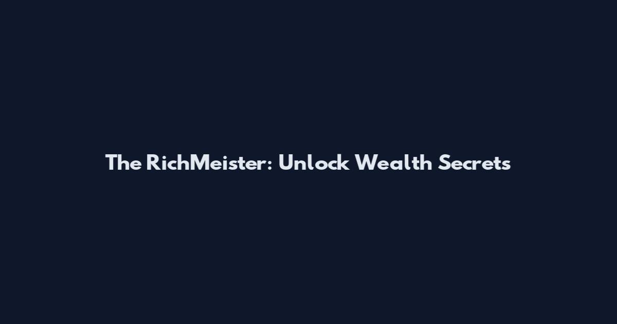 The RichMeister: Unlock Wealth Secrets