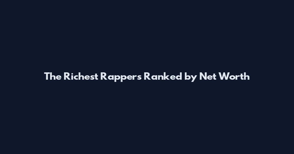 The Richest Rappers Ranked by Net Worth