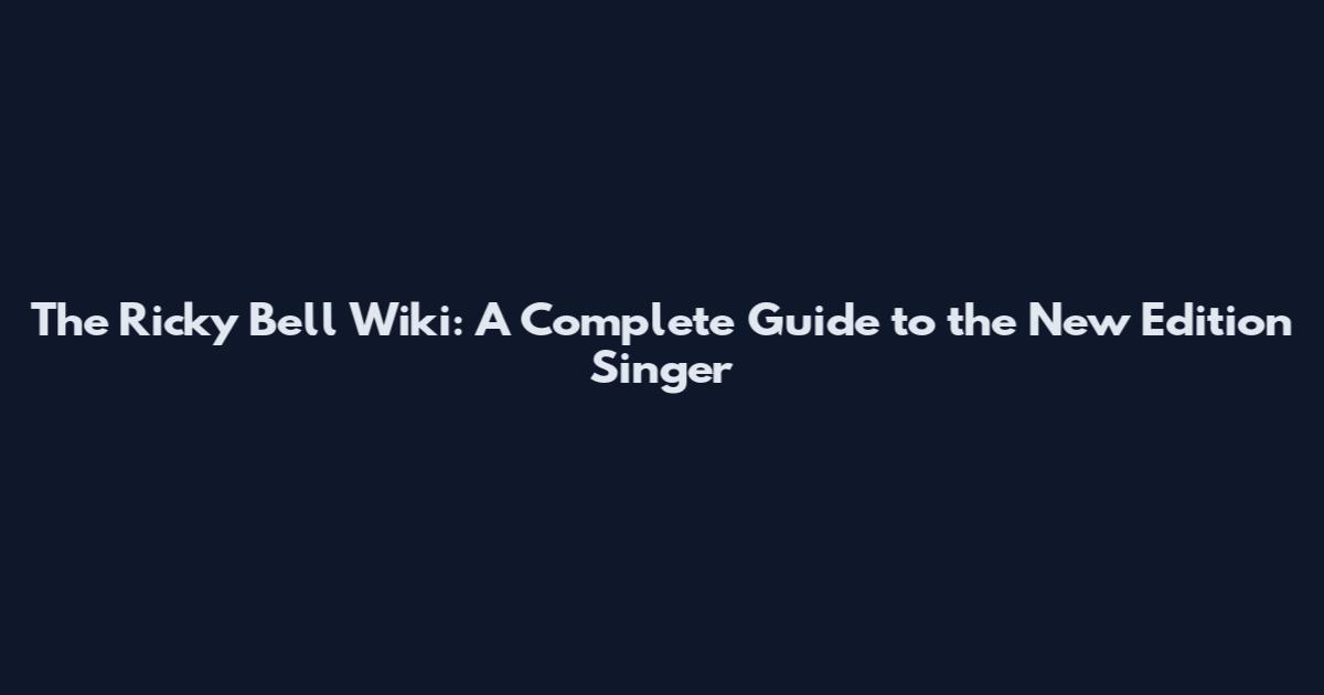 The Ricky Bell Wiki: A Complete Guide to the New Edition Singer