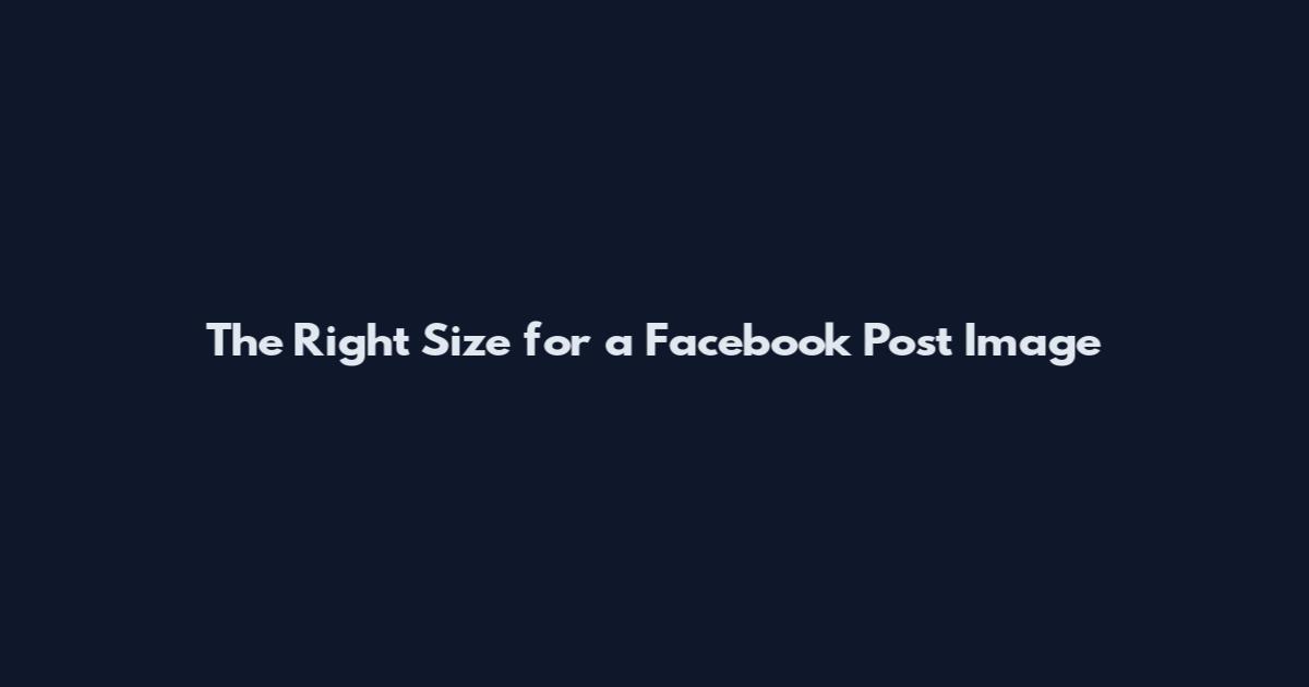 The Right Size for a Facebook Post Image