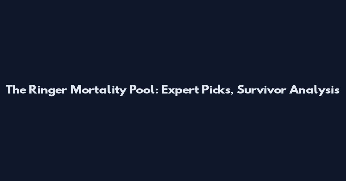 The Ringer Mortality Pool: Expert Picks, Survivor Analysis